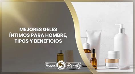 10 GELES Íntimos Para Hombre y Cómo Usarlos。